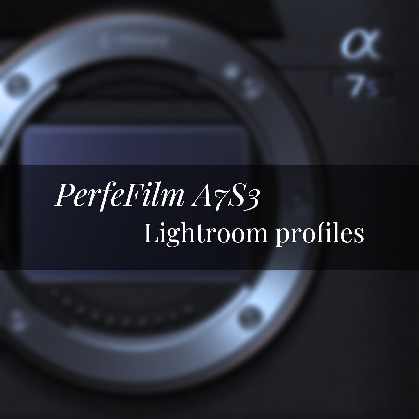 PerfeFilm A7S3 Lightroom 色彩配置文件,  单一相机授权。模拟 Sony A7S3 色彩